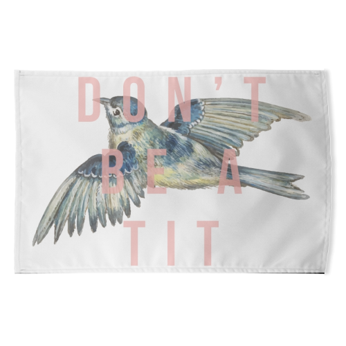 Don't Be A Tit - funny tea towel by The 13 Prints