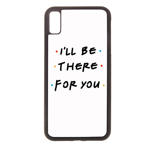I'll be there for you - stylish phone case by Cheryl Boland
