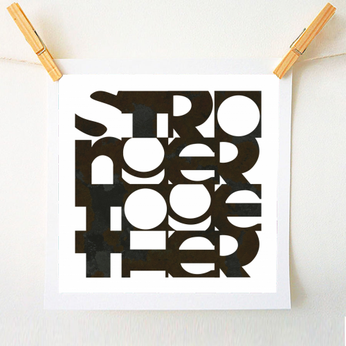 Stronger Together #blacklivesmatter #togetherness #typography - A1 - A4 art print by Dominique Vari
