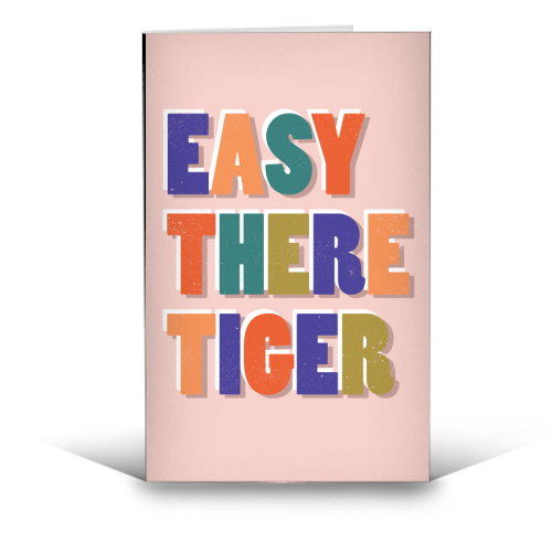 EASY THERE TIGER - funny greeting card by Ania Wieclaw