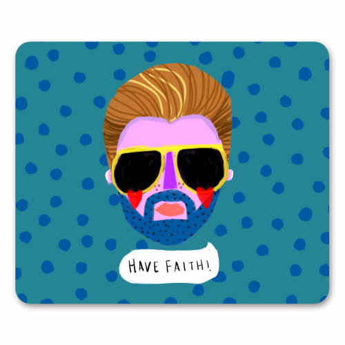 HAVE FAITH - funny mouse mat by Nichola Cowdery