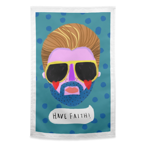 HAVE FAITH - funny tea towel by Nichola Cowdery