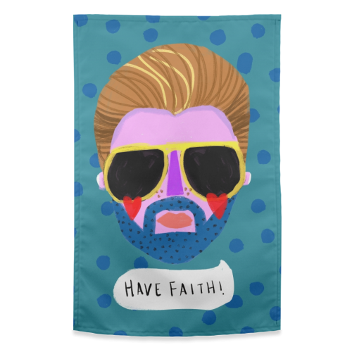 HAVE FAITH - funny tea towel by Nichola Cowdery
