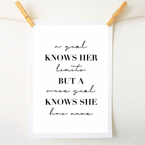 A Girl Knows Her Limits but A Wise Girl Knows She Has None - A1 - A4 art print by Toni Scott