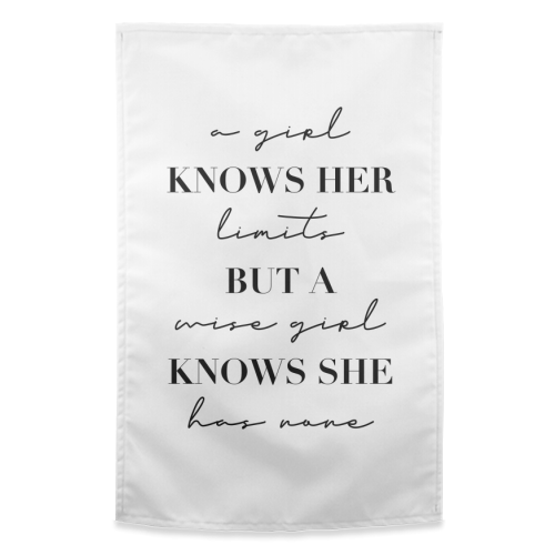 A Girl Knows Her Limits but A Wise Girl Knows She Has None - funny tea towel by Toni Scott