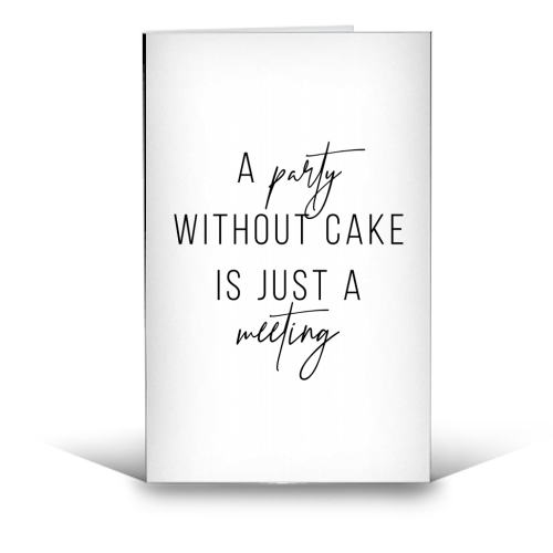 A Party Without Cake Is Just A Meeting - funny greeting card by Toni Scott
