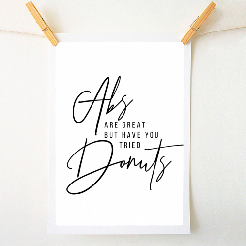 Abs Are Great but Have You Tried Donuts? - A1 - A4 art print by Toni Scott
