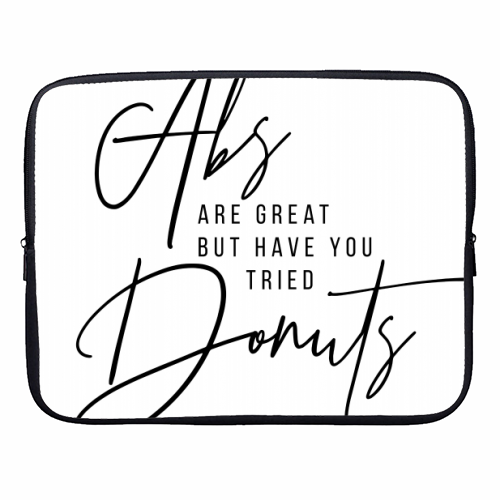 Abs Are Great but Have You Tried Donuts? - designer laptop sleeve by Toni Scott