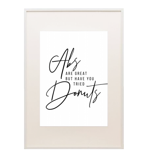 Abs Are Great but Have You Tried Donuts? - framed poster print by Toni Scott
