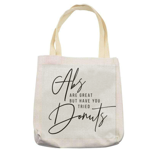 Abs Are Great but Have You Tried Donuts? - printed tote bag by Toni Scott