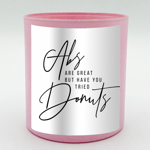 Abs Are Great but Have You Tried Donuts? - scented candle by Toni Scott