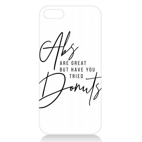 Abs Are Great but Have You Tried Donuts? - unique phone case by Toni Scott