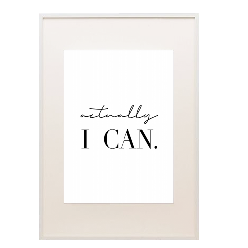 Actually I Can - framed poster print by Toni Scott