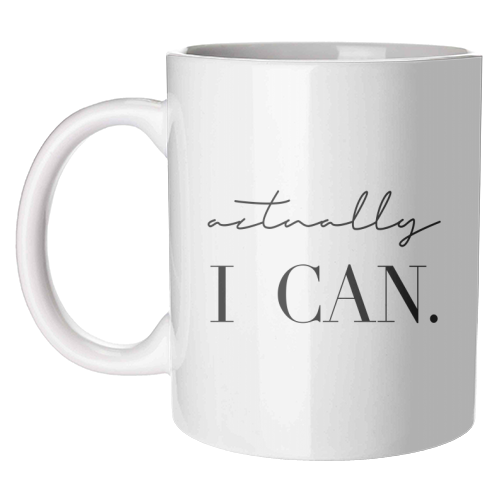 Actually I Can - unique mug by Toni Scott