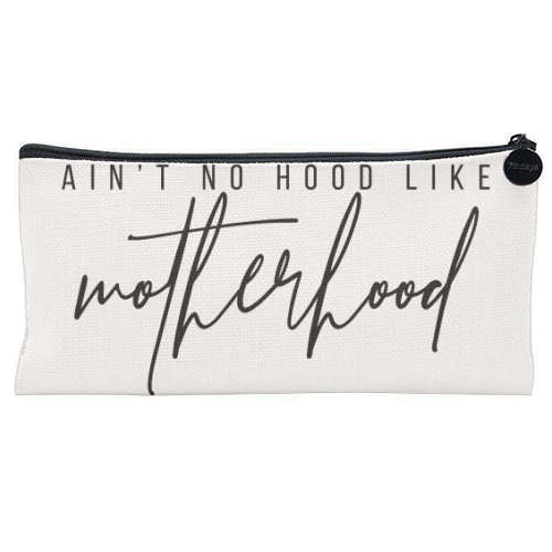 Ain't No Hood Like Motherhood - flat pencil case by Toni Scott