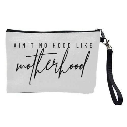 Ain't No Hood Like Motherhood - pretty makeup bag by Toni Scott