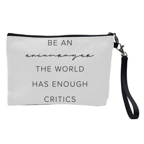 Be An Encourager, the World Has Enough Critics - pretty makeup bag by Toni Scott