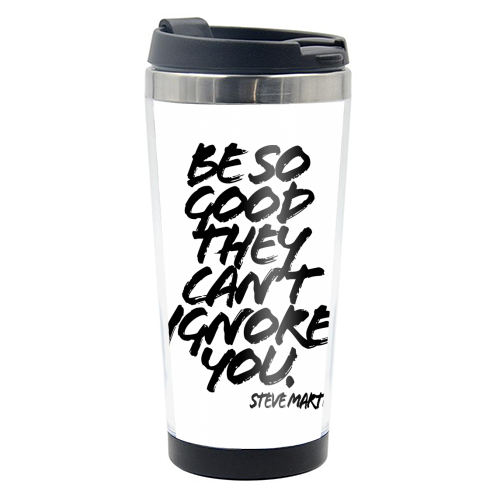 Be So Good They Cant Ignore You. -Steve Martin Quote Grunge Caps - photo water bottle by Toni Scott
