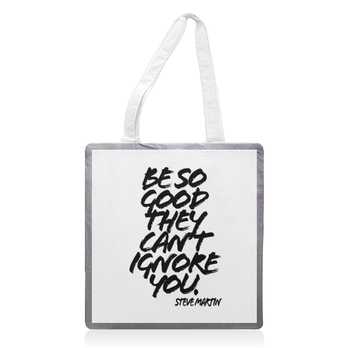 Be So Good They Cant Ignore You. -Steve Martin Quote Grunge Caps - printed tote bag by Toni Scott
