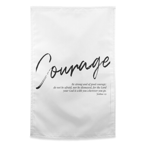 Be Strong and of Good Courage... -Joshua 1:9 - funny tea towel by Toni Scott