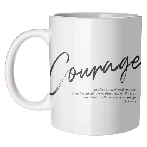 Be Strong and of Good Courage... -Joshua 1:9 - unique mug by Toni Scott