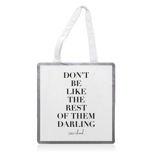 Don't Be Like the Rest of Them Darling. -Coco Chanel Quote - printed tote bag by Toni Scott