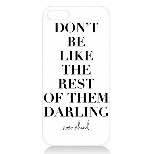 Don't Be Like the Rest of Them Darling. -Coco Chanel Quote - unique phone case by Toni Scott