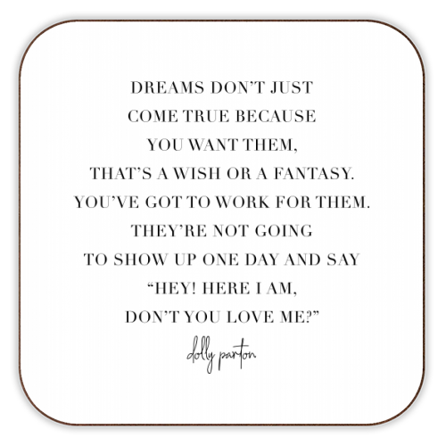 Dreams Don't Just Come True Because You Want Them... -Dolly Parton Quote - personalised beer coaster by Toni Scott