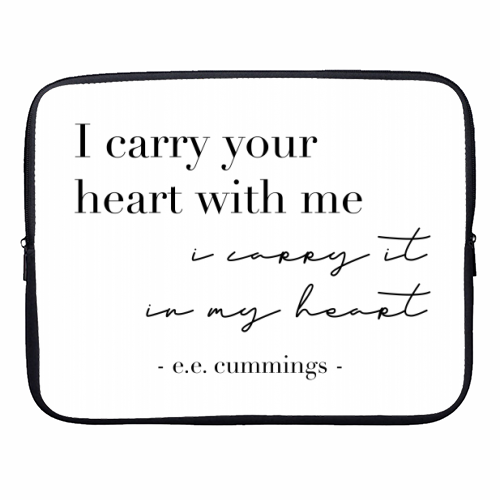 I Carry Your Heart with Me. I Carry It In My Heart. -E.E. Cummings Quote - designer laptop sleeve by Toni Scott