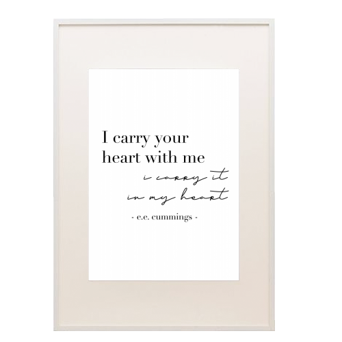 I Carry Your Heart with Me. I Carry It In My Heart. -E.E. Cummings Quote - framed poster print by Toni Scott
