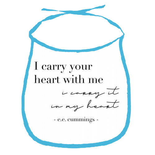 I Carry Your Heart with Me. I Carry It In My Heart. -E.E. Cummings Quote - funny baby bib by Toni Scott