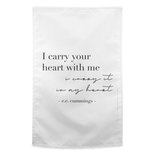 I Carry Your Heart with Me. I Carry It In My Heart. -E.E. Cummings Quote - funny tea towel by Toni Scott