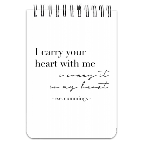 I Carry Your Heart with Me. I Carry It In My Heart. -E.E. Cummings Quote - personalised A4, A5, A6 notebook by Toni Scott