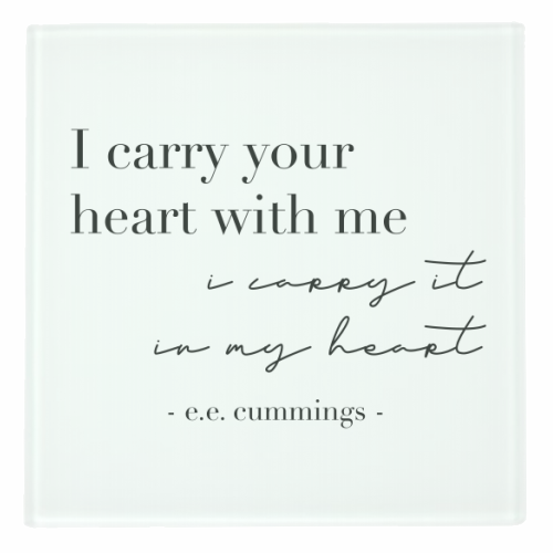 I Carry Your Heart with Me. I Carry It In My Heart. -E.E. Cummings Quote - personalised beer coaster by Toni Scott
