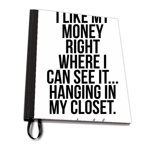 I Like My Money Right Where I Can See It... Hanging In My Closet. -Carrie Bradshaw Quote - personalised A4, A5, A6 notebook by Toni Scott