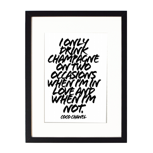 I Only Drink Champagne On Two Occasions When I'm In Love and When I'm Not. -Coco Chanel Quote Grunge Caps - framed poster print by Toni Scott