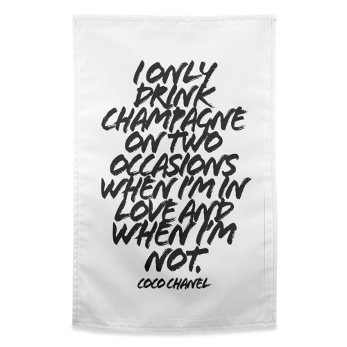 I Only Drink Champagne On Two Occasions When I'm In Love and When I'm Not. -Coco Chanel Quote Grunge Caps - funny tea towel by Toni Scott