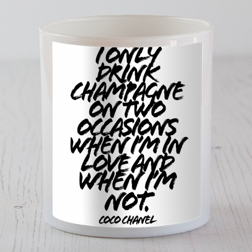 I Only Drink Champagne On Two Occasions When I'm In Love and When I'm Not. -Coco Chanel Quote Grunge Caps - scented candle by Toni Scott
