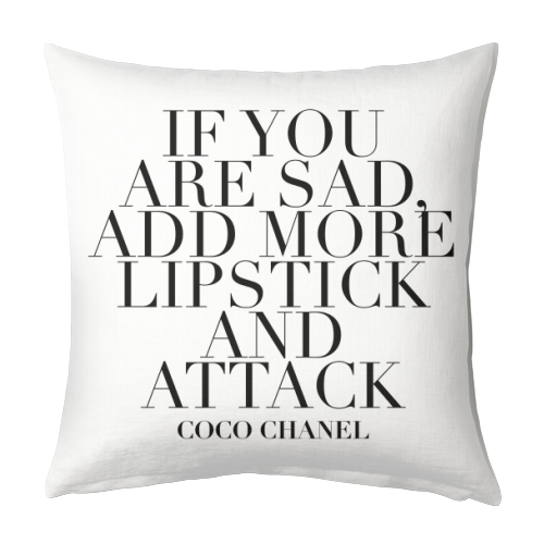 If You Are Sad, Add More Lipstick and Attack. -Coco Chanel Quote - designed cushion by Toni Scott