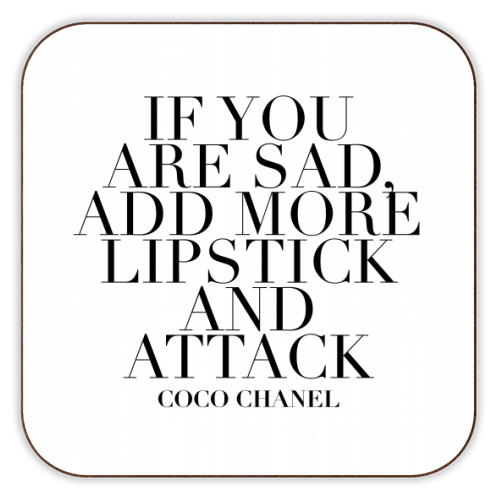 If You Are Sad, Add More Lipstick and Attack. -Coco Chanel Quote - personalised beer coaster by Toni Scott