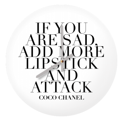 If You Are Sad, Add More Lipstick and Attack. -Coco Chanel Quote - quirky wall clock by Toni Scott