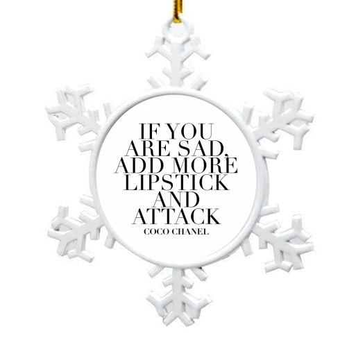 If You Are Sad, Add More Lipstick and Attack. -Coco Chanel Quote - snowflake decoration by Toni Scott