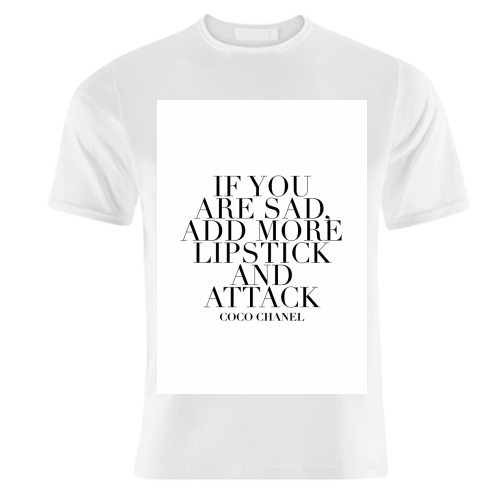 If You Are Sad, Add More Lipstick and Attack. -Coco Chanel Quote - unique t shirt by Toni Scott