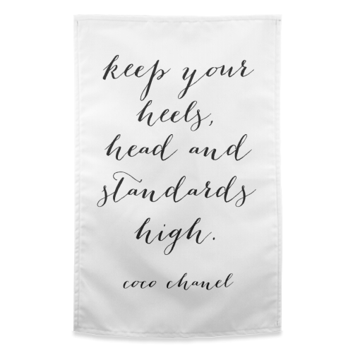 Keep Your Heels, Head and Standards High. -Coco Chanel Script - funny tea towel by Toni Scott