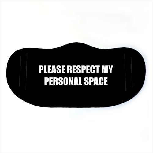 Please Respect My Space ( black ) - face cover mask by Adam Regester