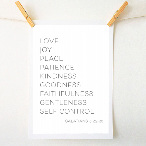 Love Joy Peace Patience Kindness Goodness Faithfulness Gentleness Self Control -Galatians 5:22-23 - A1 - A4 art print by Toni Scott