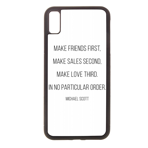 Make Friends First, Make Sales Second, Make Love Third. In No Particular Order. -Michael Scott, The Office Quote - stylish phone case by Toni Scott