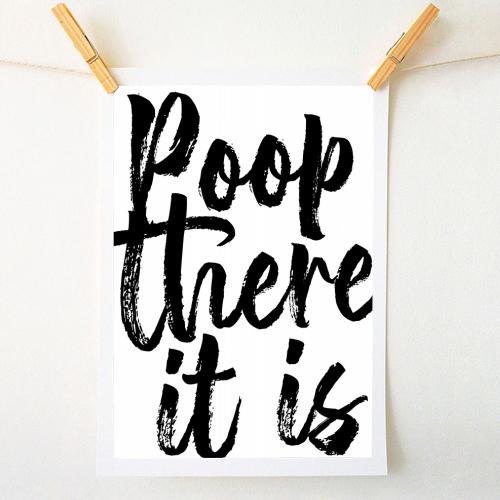 Poop There It Is Bold Script - A1 - A4 art print by Toni Scott