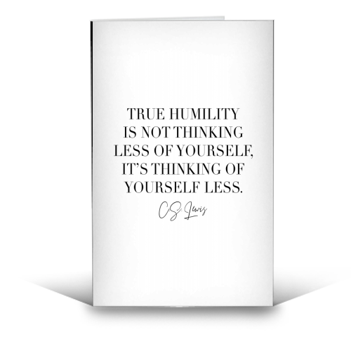 True Humility Is Not Thinking Less of Yourself. It's Thinking of Yourself Less. -C.S. Lewis Quote - funny greeting card by Toni Scott
