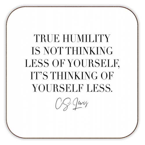 True Humility Is Not Thinking Less of Yourself. It's Thinking of Yourself Less. -C.S. Lewis Quote - personalised beer coaster by Toni Scott
